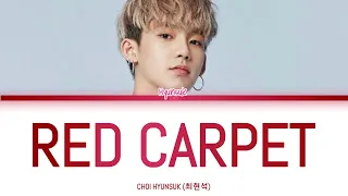 CHOI HYUNSUK (최현석) - Red Carpet | Color Coded Lyrics