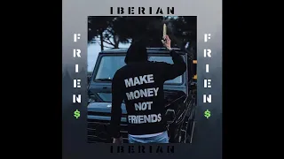IBERIAN - F R I E N D $ (Beat Produced by SLYRAX)