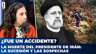 LA MUERTE DEL PRESIDENTE DE IRÁN: la sucesión y las sospechas