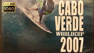 2007 PWA CABO VERDE WORLD CUP (Classic Windsurf Movie)