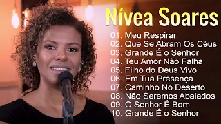 Nívea Soares - Top Melhores hinos para ouvir - Grande É o Senhor, Meu Sopro,..