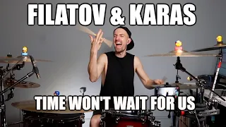 Filatov & Karas feat. Максимилиан Максоцкий - Time won't wait for us - Drum Version