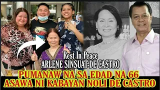 Asawa ni Kabayan Noli De Castro Pumanaw na Sa Edad Na 66 || Arlene Sinsuat-De Castro