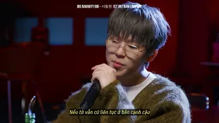 [VIETSUB] BIG Naughty - fxxxnds (친구로 지내다 보면) (Feat. 김민석 of MeloMance) Official Live Clip