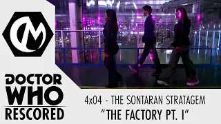 Doctor Who Rescored: The Sontaran Stratagem - "The Factory Pt. I"