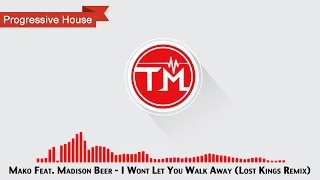 Mako Feat. Madison Beer - I Wont Let You Walk Away (Lost Kings Remix)