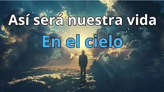 Descubre como viviremos en el cielo según la biblia