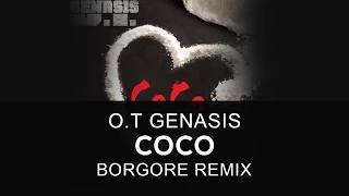 O.T Genasis - CoCo (Borgore Remix)