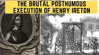 The BRUTAL Posthumous Execution Of Henry Ireton - Cromwell's Savage General