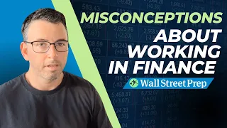 Misconceptions About Working In Finance - Wall Street Preps