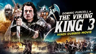 Dominic Purcell In THE VIKING KING 3 - Hindi Dubbed Movie | Hollywood Hit Action Full Movie In Hindi