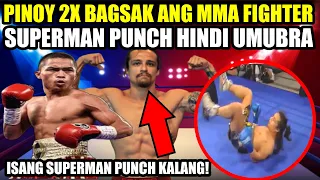 PINOY 2X BAGSAK ANG MMA FIGHTER SUPERMAN PUNCH NITO HINDI UMUBRA