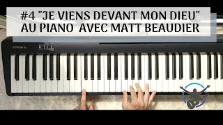 #4 "Je viens devant mon Dieu"(facile) au Piano avec Matt Beaudier