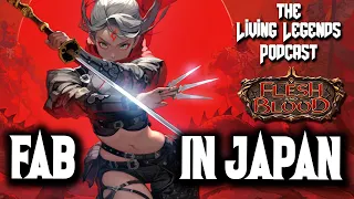 How is Flesh and Blood doing in Japan? ► Living Legends Podcast Ep 86