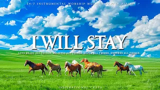 I Will Stay: In His Presence | Instrumental Worship & Beautiful Scene Nature | Inspirational CKEYS