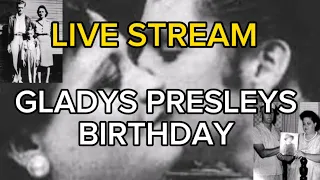 GLADYS PRESLEYS BIRTHDAY - LETS LOOK INTO HER LIFE TOGETHER