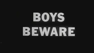 The Horrors of BOYS BEWARE!