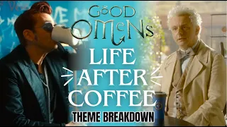 Good Omens || Life AFTER Coffee || Theme Breakdown