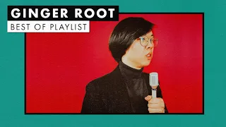 Ginger Root | Best of Playlist