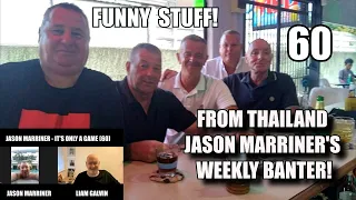 Jason Marriner! City, Arsenal or Liverpool! Rip Off Britain! More Banter from Thailand! (60)