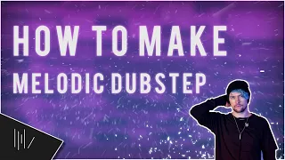 HOW TO MAKE MELODIC DUBSTEP | FL Studio 20 Tutorial