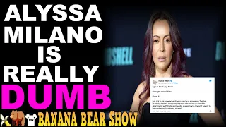 Alyssa Milano Tweets The Dumbest Stuff