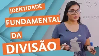 Identidade Fundamental da Divisão: Como conferir se a divisão está correta?