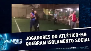 Jogadores do Atlético Mineiro são flagrados quebrando isolamento | Primeiro Impacto (07/05/20)