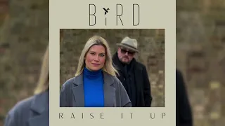 BIRD - Raise It Up [Official Audio]