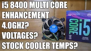 Intel i5-8400 MCE On - Will It Do 4GHZ On All Cores With Stock Cooler