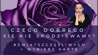 "Czego DOBREGO się nie spodziewamy? #światszczęśliwych + WYBIERZ KARTĘ