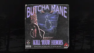 BUTCHAMANE - KILL YOUR HEROES [PROD. BY CXXLION] (MEMPHIS 66.6 EXCLUSIVE)