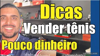 COMO COMEÇAR A VENDER TÊNIS COM POUCO DINHEIRO/dicas para montar sua revenda de tênis#adrianoduarte