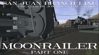 San Juan Branch Line: Moonrailer Part 1