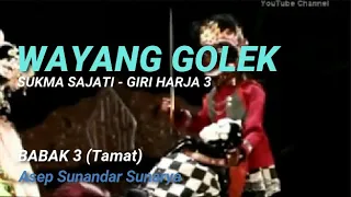 Golek_SUKMA SAJATI - GIRI HARJA 3 TAMAT(Asep Sunandar Sunarya)