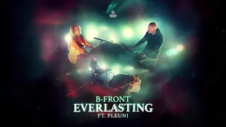 B-Front Ft. Pleuni - Everlasting (OUT NOW)