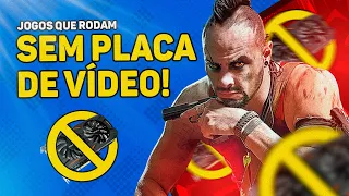 Jogos que rodam SEM PLACA DE VÍDEO!