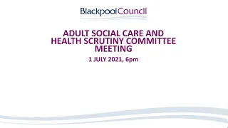 Adult Social Care and Health Scrutiny Committee Meeting | 1 July, 6pm