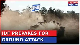 IDF Prepares For Ground Action | 24-Hour Deadline By Israel Ends | War Machines Ready At Gaza