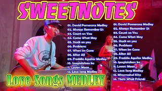 SWEETNOTES NONSTOP Most Love Songs Medley 2024🔥David Pomeraz Medley, Come What Way 🌺SWEETNOTES Cover