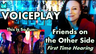 My Heart is Happy! VoicePlay - Friends On The Other Side - First Time Hearing Reaction!