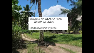 SESZELE NA WŁASNĄ RĘKĘ - wyspa La Dique + nasze podsumowanie wyjazdu