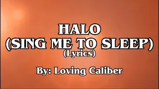 Loving Caliber-Halo (Sing Me To Sleep) (lyrics) #halo #lovingcaliber #lyrics #jlyricq