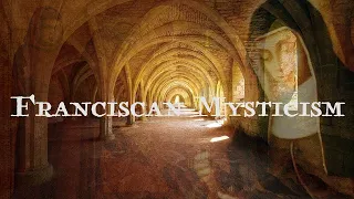 Franciscan Mysticism - Part One | Becoming What You Already Are | Richard Rohr, O.F.M.