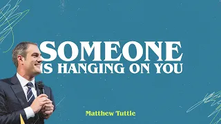 Someone Is Hanging On You | Matthew Tuttle | WYC22