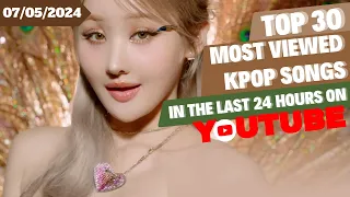 [TOP 30] MOST VIEWED MUSIC VIDEOS BY KPOP ARTISTS IN THE LAST 24 HOURS | 7 MAY 2024