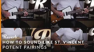 How To Sound Like St. Vincent Using Effects | Reverb Potent Pairings