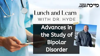 August Lunch and Learn: Advances in the Study of Bipolar Disorder with Dr. Thomas Hyde