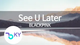 See U Later - BLACKPINK(블랙핑크) (KY.89667) / KY Karaoke