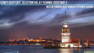 CemU's Deep Cafe Selection Yearmix 2020 Part2 - Best of Turkish Deep Remixes Uptempo Session